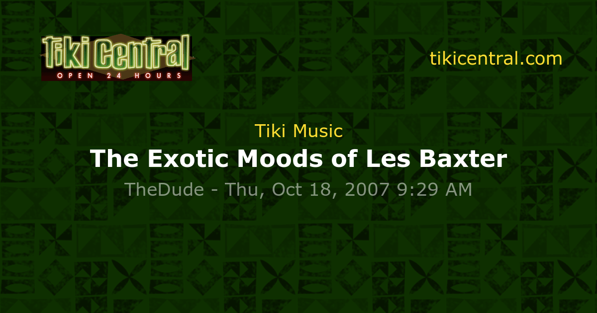 The Exotic Moods of Les Baxter - Tiki Music - Tiki Central