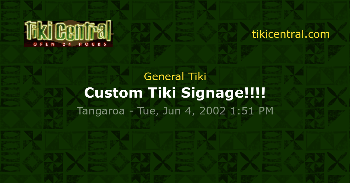 Custom Tiki Signage!!!! - General Tiki - Tiki Central