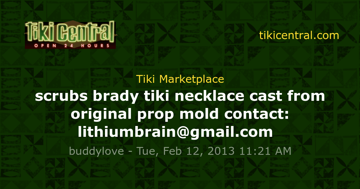 scrubs brady tiki necklace cast from original prop mold contact